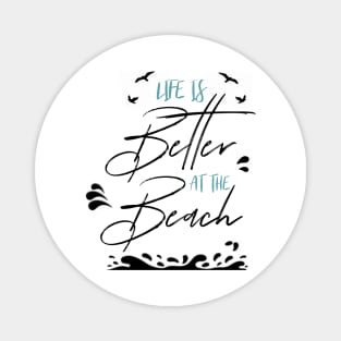 LIFE IS BETTER AT THE BEACH DESIGN Magnet